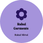 Business logo of RAHUL GARMENTS