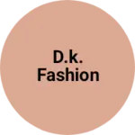 Business logo of D.K. fashion