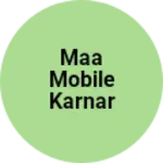 Business logo of Maa mobile karnar