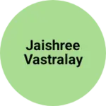 Business logo of Jaishree vastralay