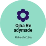 Business logo of Ojha readymade center