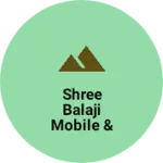 Business logo of Shree Balaji Mobile & Repairing Center