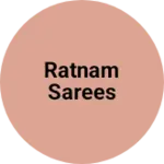 Business logo of Ratnam sarees