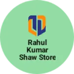 Business logo of Rahul kumar shaw store