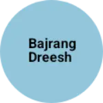 Business logo of Bajrang dreesh