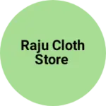Business logo of Raju cloth store