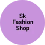Business logo of Sk fashion shop
