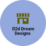 Business logo of D2D Dream Designs