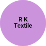 Business logo of R k textile