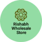 Business logo of Rishabh wholesale store