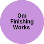 Business logo of Om finishing works