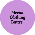 Business logo of Meena clothing centre