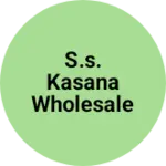 Business logo of S.S. Kasana Wholesaler