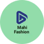 Business logo of Mahi Fashion