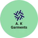 Business logo of A. K garments