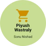 Business logo of Piyush wastraly