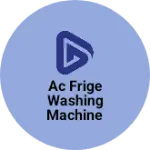 Business logo of Ac frige washing machine