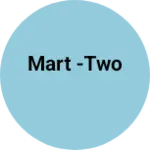 Business logo of Mart -two