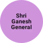 Business logo of Shri Ganesh general Store