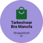 Business logo of Tarkeshwar Bra manufacturing company