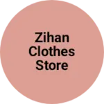 Business logo of Zihan Clothes Store