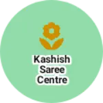 Business logo of Kashish Saree centre