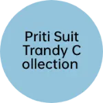Business logo of Priti suit trandy collection