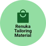 Business logo of Renuka Tailoring Material