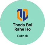 Business logo of Thoda bol rahe ho