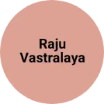 Business logo of Raju vastralaya