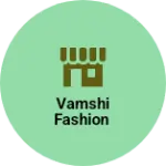 Business logo of Vamshi fashion