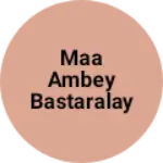 Business logo of Maa ambey bastaralay bathanaha