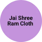Business logo of Jai shree ram cloth