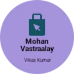 Business logo of Mohan vastraalay