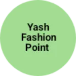 Business logo of Yash fashion point