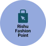 Business logo of Rishu fashion point