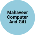 Business logo of MAHAVEER COMPUTER AND GIFT CENTER