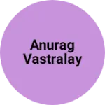 Business logo of Anurag Vastralay