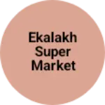 Business logo of Ekalakh super market