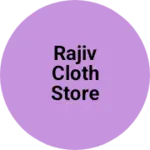 Business logo of Rajiv cloth store