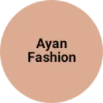 Business logo of Ayan fashion