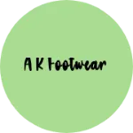 Business logo of A K FOOTWEAR