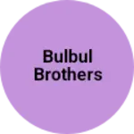 Business logo of Bulbul brothers