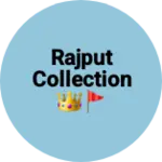 Business logo of Rajput Collection 👑🚩