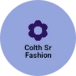 Business logo of Colth sr fashion