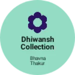Business logo of Dhiwansh collection