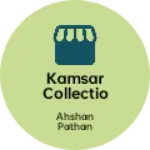 Business logo of KAMSAR COLLECTION