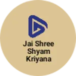 Business logo of Jai shree shyam kriyana store