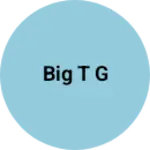 Business logo of Big t g