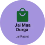 Business logo of Jai maa Durga
